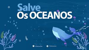 DIA MUNDIAL DOS OCEANOS: 08 de junho